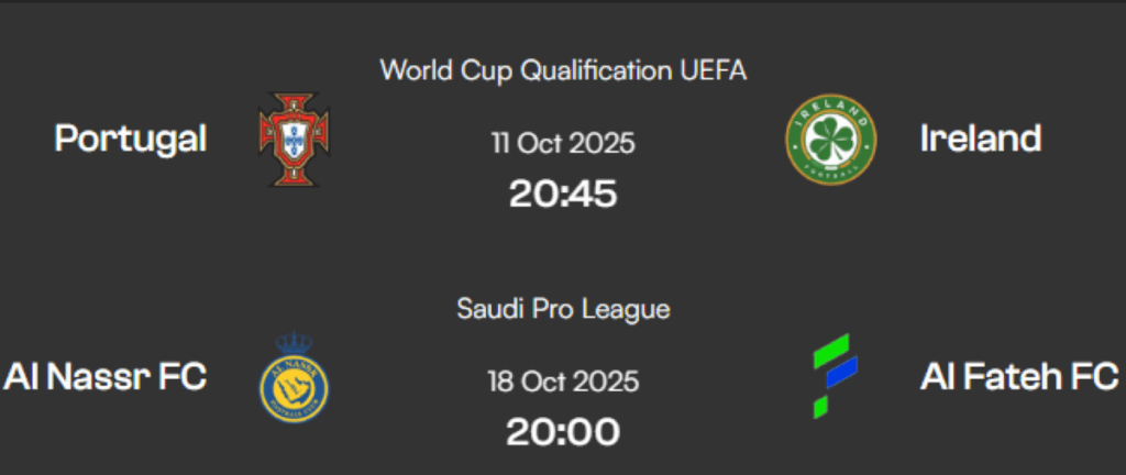 Portugal vs. Ireland; Al Nassr FC vs. Al Fateh FC